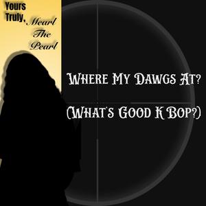 Where My Dawgs At? (What's Good K Bop?) (Radio Edit)