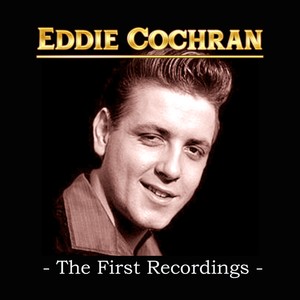 Eddie Cochran - The First Recordings