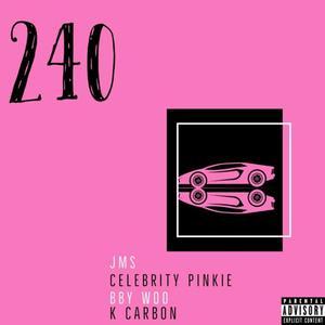 240 (feat. Celebrity Pinkie, BBY Woo & K Carbon) [Explicit]