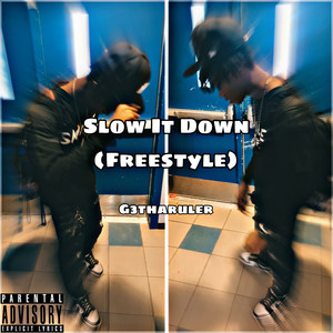 Slow It Down (Freestyle) [Explicit]