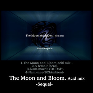 Sequel The Moon and Bloom Asid mix / EP