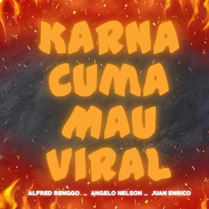 Karna Cuma Mau Viral