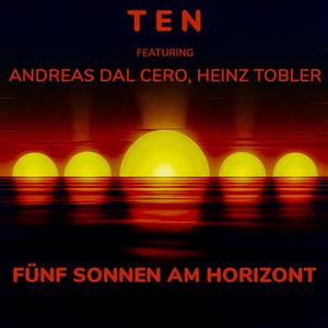 Fünf Sonnen am Horizont (feat. Andreas Dal Cero & Heinz Tobler)