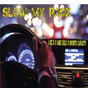 Slow My Pace (feat. J Biz R)