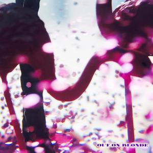 Out on Blonde (feat. What is Anything)