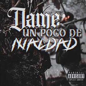 DAME UN POCO DE MALDAD (Explicit)