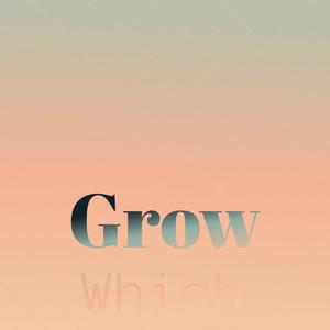 Grow Which