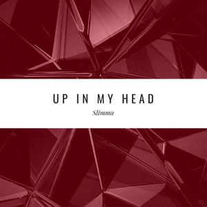 Up in my head (Explicit)