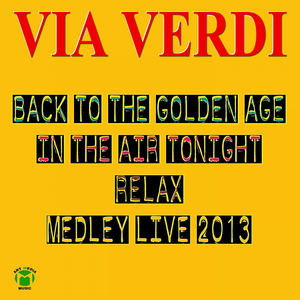 Back To the Golden Age / In the Air Tonight / Relax Medley  (Live 2013)