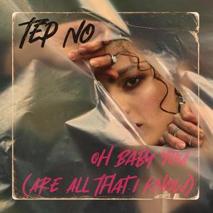 Oh Baby You (Are All That I Know)