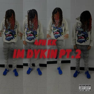 Im dykin (Part 2) (Explicit)