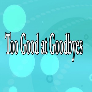 Too Good At Goodbyes (Instrumental Version)