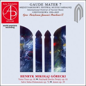 Gaude Mater 7 - International Festival O Sacred Music. Henryk Mikołaj Górecki - Concert on the 70th anniversary of birth (World Premiere Recording)