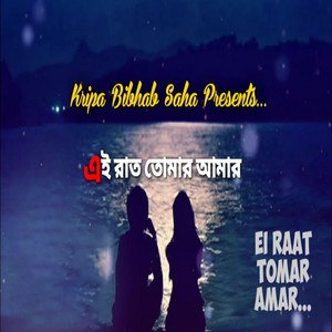 Ei Raat Tomar Amar (Original)