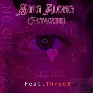 Sing Along (Novacaine) (feat. Three3) [Explicit]