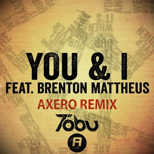 You & I(feat. Brenton Mattheus) (Axero Remix)