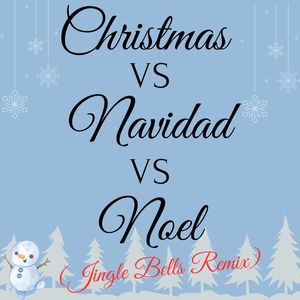 Christmas vs Navidad vs Noel (Jingle Bells Remix)