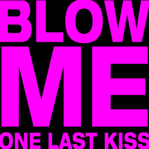 Blow Me One Last Kiss (Radio Remix)