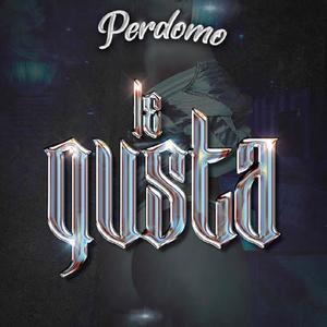 Le Gusta (feat. Perdomo) [Explicit]