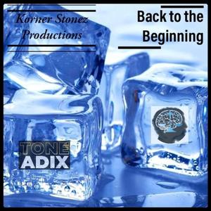 Back To The Beggining (Tone Adix Meets Just Wisdom) [Explicit]