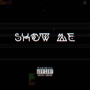 SHOW ME[Prod. by Ghost Beats & Lucas Depetti]