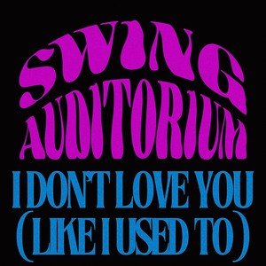 I Don't Love You (Like I Used To)