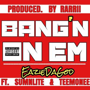 Bang'n on EM(feat. Sumnlite & TeeMonee) (Explicit)