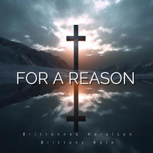 For A Reason (feat. Brittany Kyle)