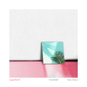 TRUSTFALL (feat. LOVEY)