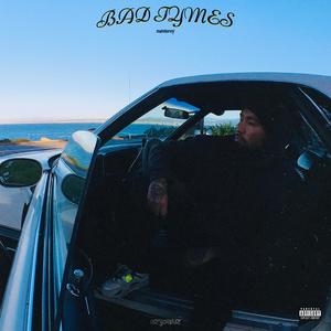 BAD TYMES (MØNTEREY) (Explicit)