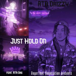 Just Hold On (feat. RTA Dre)