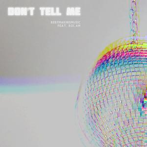 Don't Tell Me (feat. ROC.am)