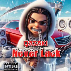 NEVER LACK (feat. QASAKI) (Explicit)