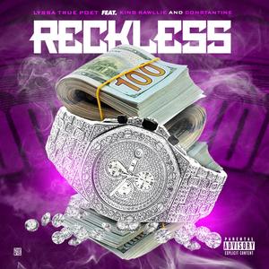 Reckless (feat. Constantine & King Rawllie) [Explicit]