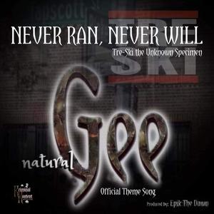 Never Ran, Never Will (Natural Gee Theme Song) [Explicit]