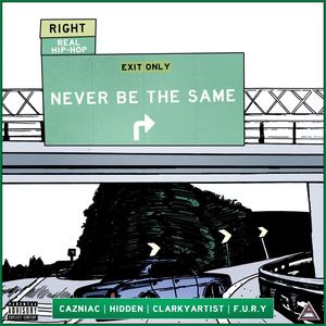 Never Be The Same (feat. HiddenRoad, ClarkyArtist & F.U.R.Y) [Explicit]