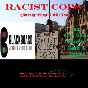 Racist Cops (Surely, They'll Kill You) (feat. Eqlipse the Operative & King David Koresh) [Explicit]