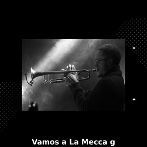 Vamos A La Mecca G