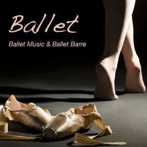 Ballet: Ballet Music & Ballet Barre, Piano Music for Ballet Moves, Ballet Workout and Ballet Warm Up