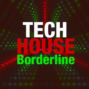 Tech House Borderline