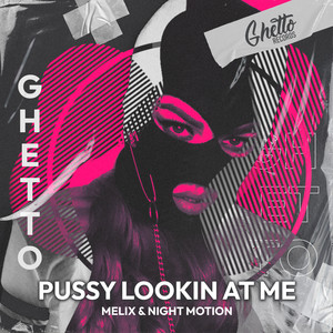 Pussy Lookin At Me (Explicit)