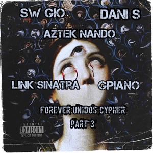 Forever Unidos Cypher, Pt. 3(feat. SW Gio, Dani S, Link Sinatra & Gpiano) (Explicit)