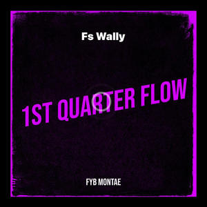 1st Quarter Flow (feat. FS Wally) [Explicit]