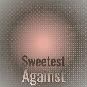 Sweetest Against