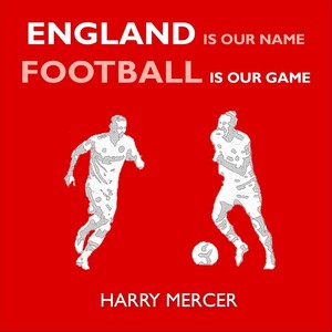 England Is Our Name Football Is Our Game