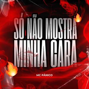 SÓ NÃO MOSTRA MINHA CARA (Explicit)