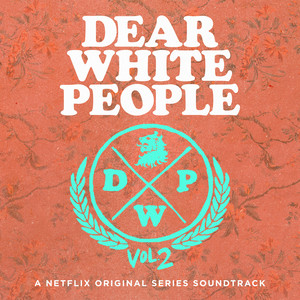 Dear White People Soundtrack Season 2 (A Netflix Original Series Soundtrack) [Explicit] (亲爱的白种人 第二季电视剧原声带)