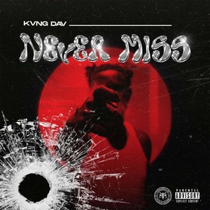 NEVER MISS (Explicit)