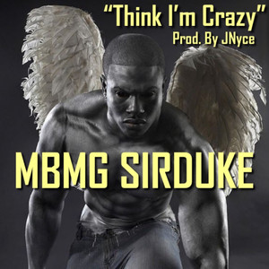 Think Im Crazy (Explicit)