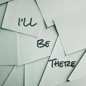 I'LL BE THERE